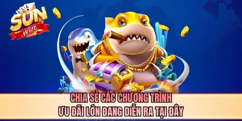 Chia sẻ các chương trình ưu đãi lớn đang diễn ra tại đây