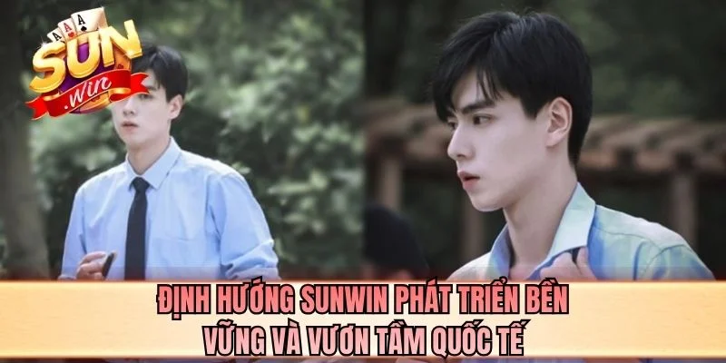 Định hướng SUNWIN phát triển bền vững và vươn tầm quốc tế