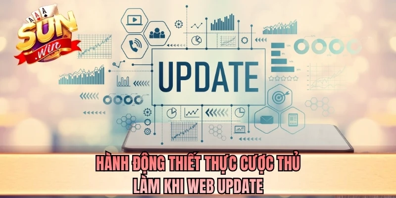 Hành động thiết thực cược thủ làm khi web update
