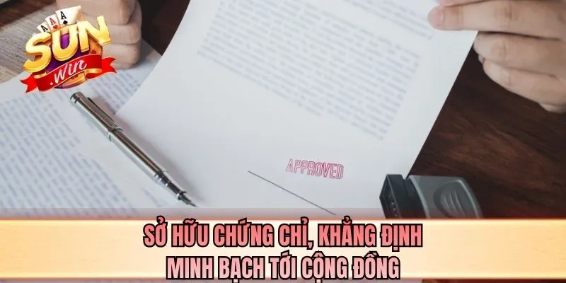 Sở hữu chứng chỉ, khẳng định minh bạch tới cộng đồng
