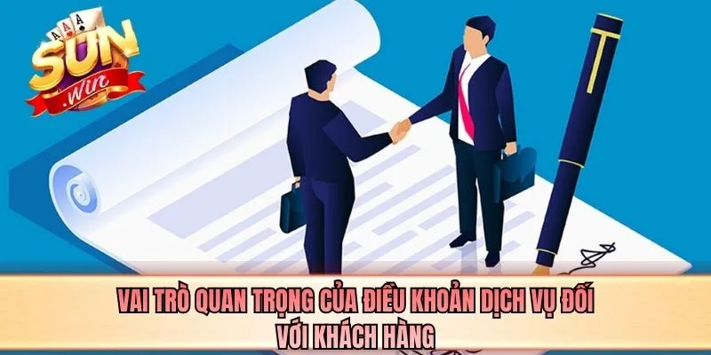 Vai trò quan trọng của điều khoản dịch vụ đối với khách hàng